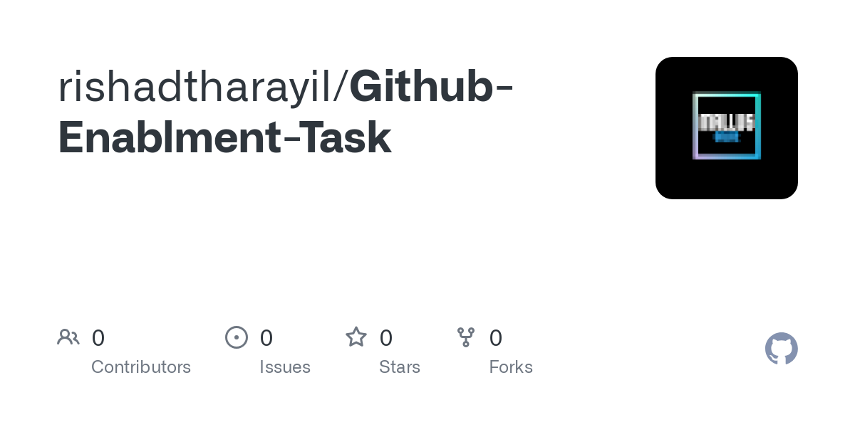 https://github.com/rishadtharayil/Github-Enablment-Task